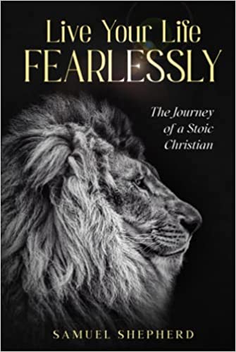 
                  
                    Live Your Life Fearlessly: Journey of a Stoic Christian Hardcover - Signed
                  
                